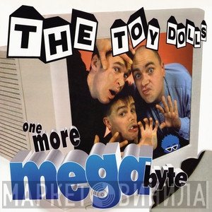 Toy Dolls - One More Megabyte