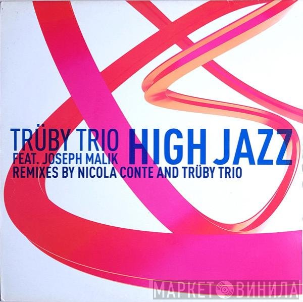 Trüby Trio Feat. Joseph Malik  - High Jazz
