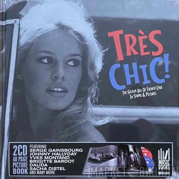  - Très Chic! (The Golden Age Of French Cool In Sound & Pictures)