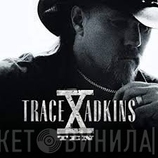 Trace Adkins - X (Ten)