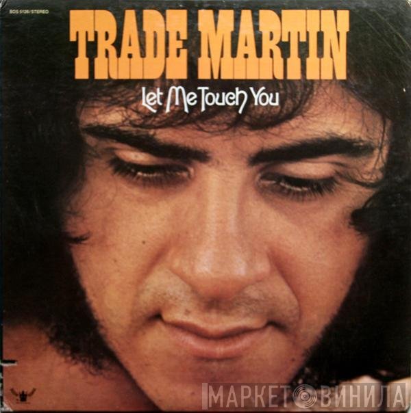 Trade Martin  - Let Me Touch You