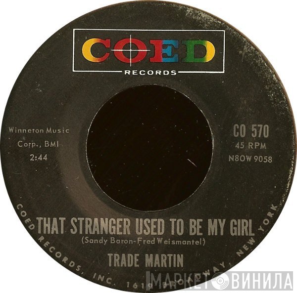 Trade Martin - That Stranger Used To Be My Girl / We'll Be Dancin' On The Moon