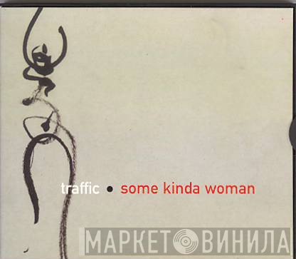 Traffic - Some Kinda Woman