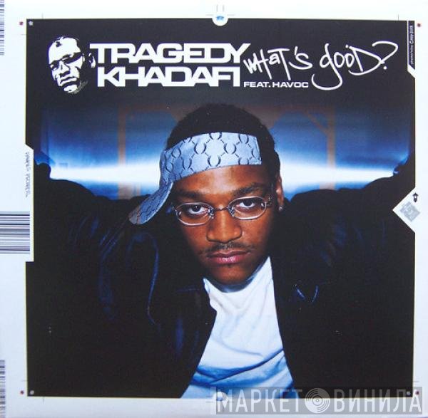 Tragedy Khadafi  - What's Good?
