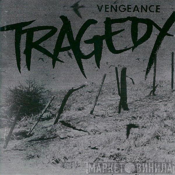 Tragedy  - Vengeance