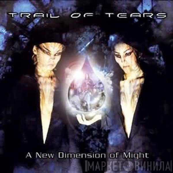 Trail Of Tears - A New Dimension Of Might