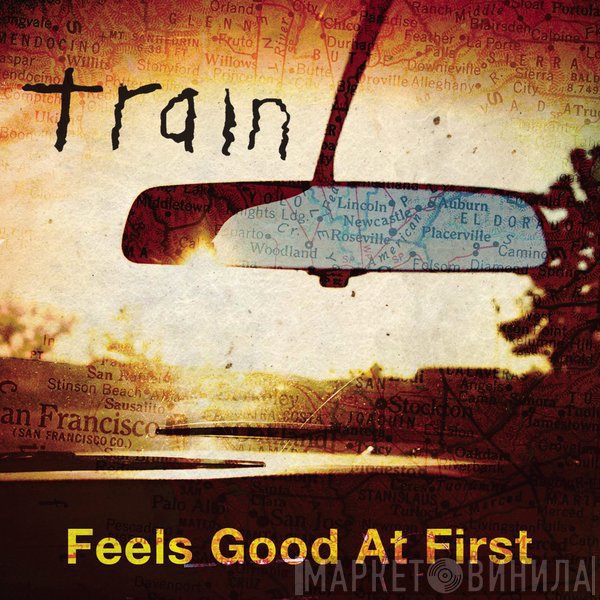 Train   - Feels Good At First