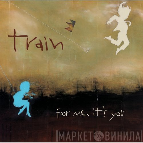 Train   - For Me, It's You