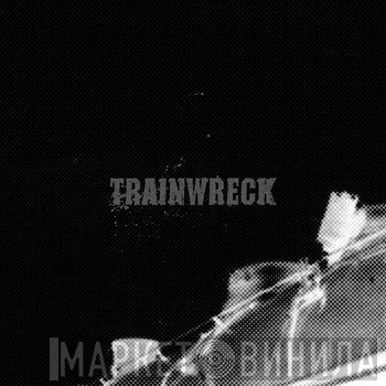 TrainWreck  - Trainwreck