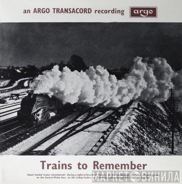  - Trains To Remember