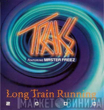 Traks Featuring Master Freez  - Long Train Running 2000