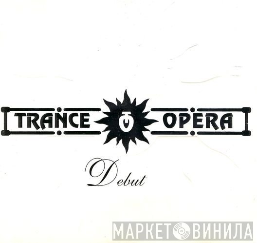 Trance Opera  - Debut