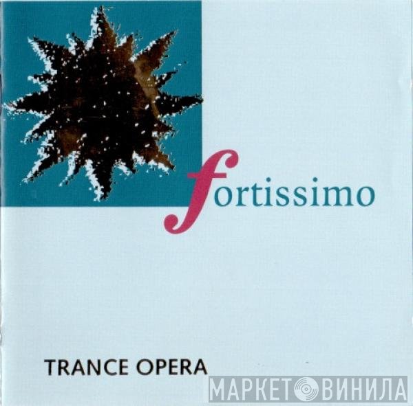 Trance Opera  - Fortissimo