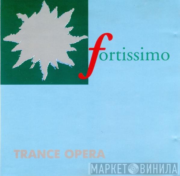 Trance Opera  - Fortissimo
