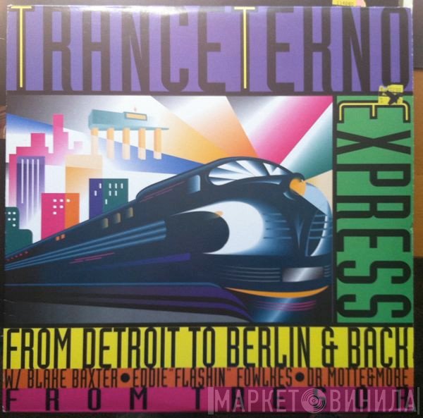  - Trance Tekno Express - From Detroit To Berlin & Back