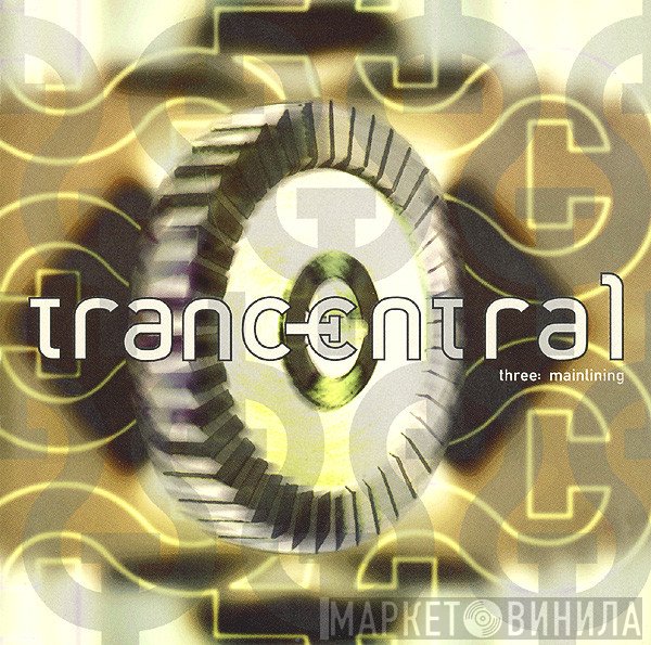  - Trancentral Volume Three: Mainlining