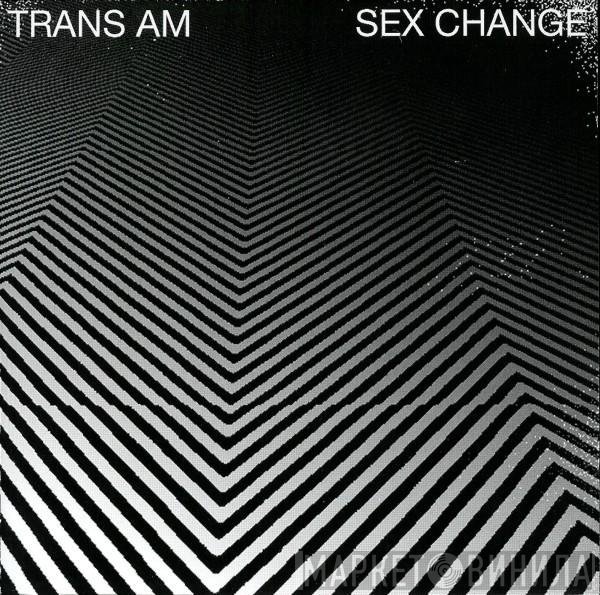 Trans Am  - Sex Change