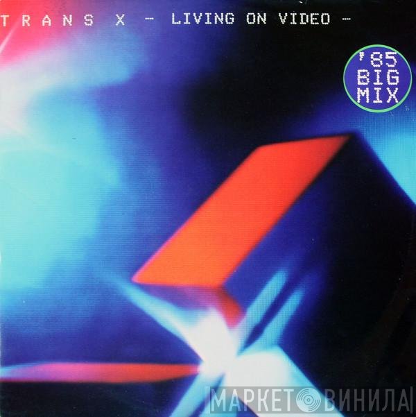 Trans-X - Living On Video ('85 Big Mix)