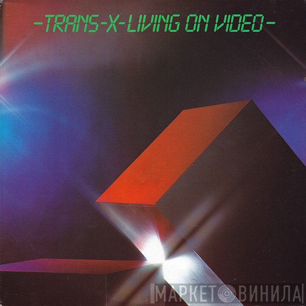Trans-X  - Living On Video