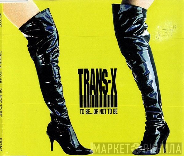 Trans-X  - To Be... Or Not To Be