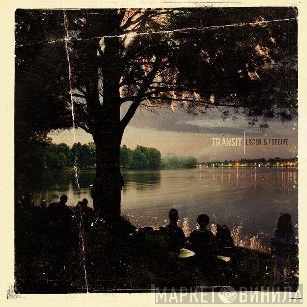 Transit   - Listen & Forgive