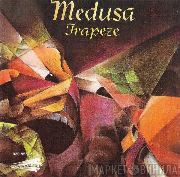 Trapeze - Medusa