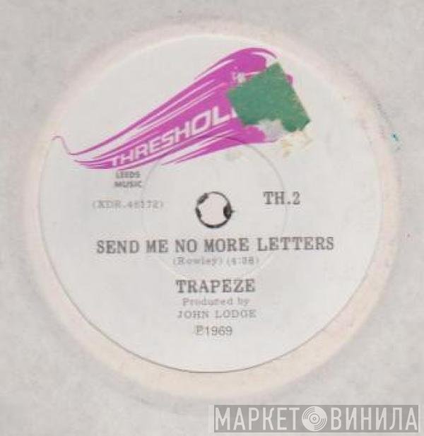 Trapeze  - Send Me No More Letters