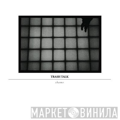 Trash Talk - Shame