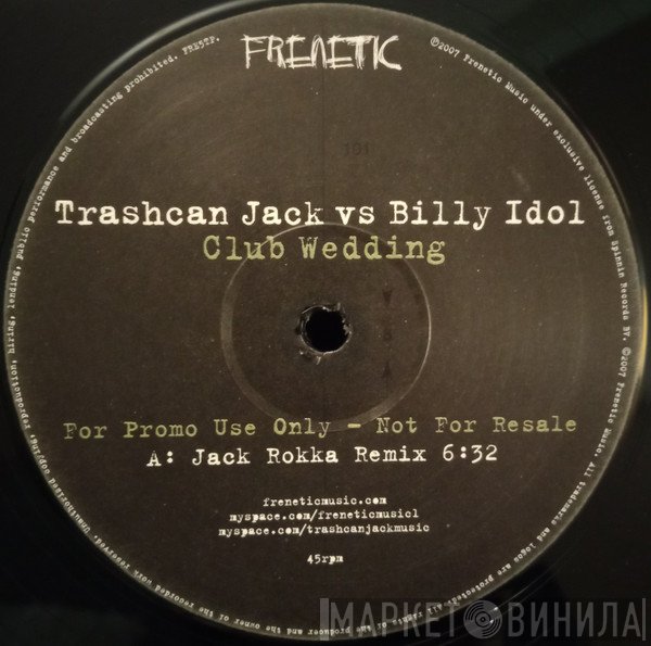 Trashcan Jack, Billy Idol - Club Wedding