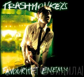 Trashmonkeys - Favourite Enemy