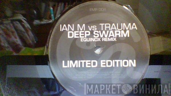 Trauma, Ian M - Deep Swarm (Equinox Remix)