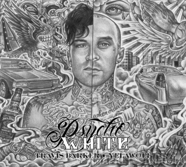 Travis Barker & Yelawolf  - Psycho White