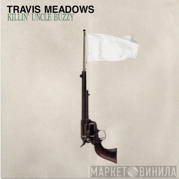 Travis Meadows - Killin' Uncle Buzzy