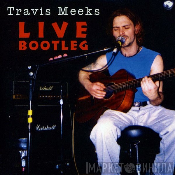 Travis Meeks  - Live Bootleg