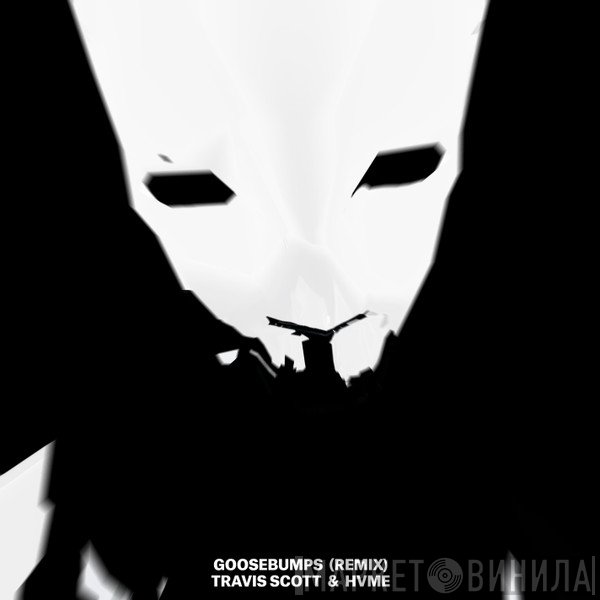 Travis Scott  & HVME  - Goosebumps (Remix)