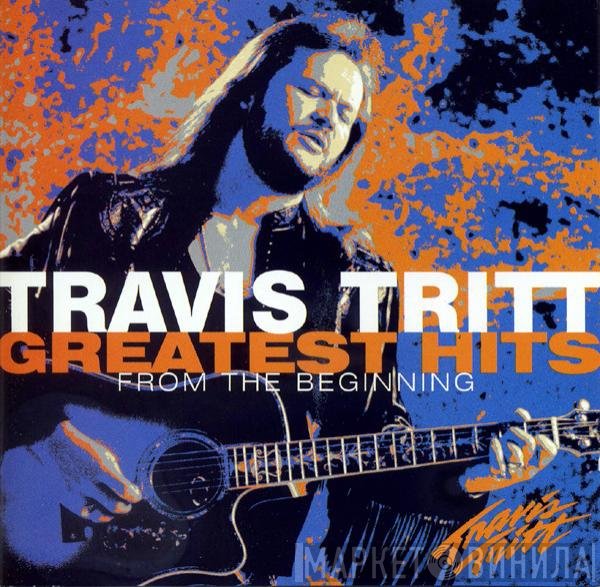 Travis Tritt - Greatest Hits - From The Beginning