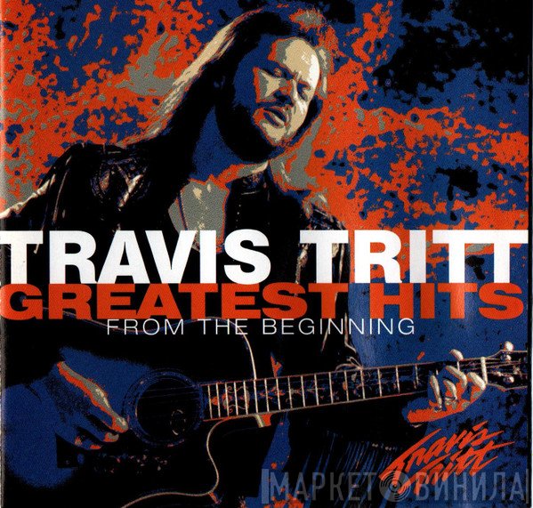Travis Tritt - Greatest Hits - From The Beginning