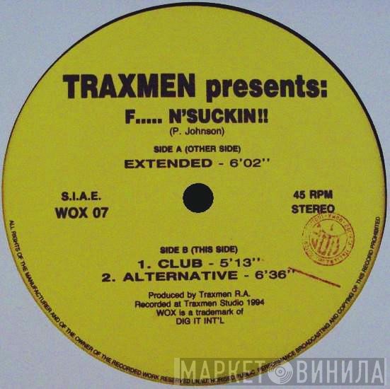 Traxmen - F..... N'Suckin!!