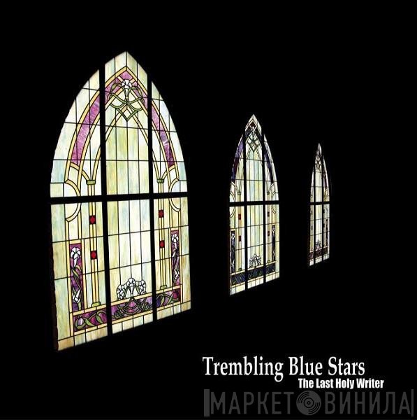 Trembling Blue Stars - The Last Holy Writer
