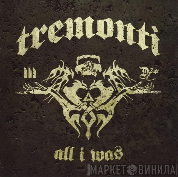 Tremonti  - All I Was