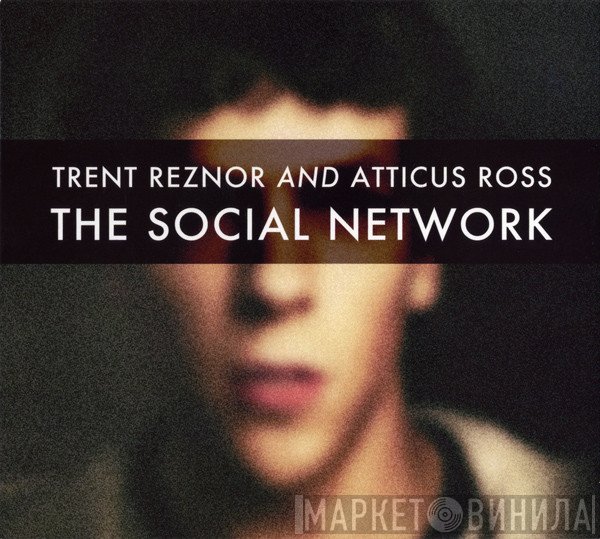 Trent Reznor And Atticus Ross  - The Social Network