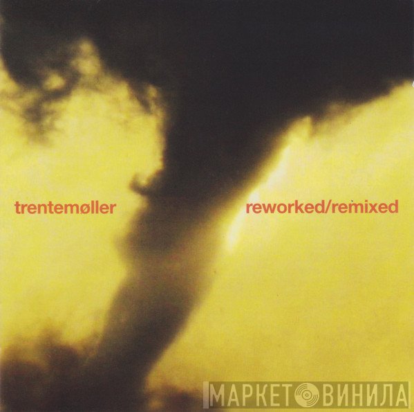 Trentemøller  - Reworked / Remixed