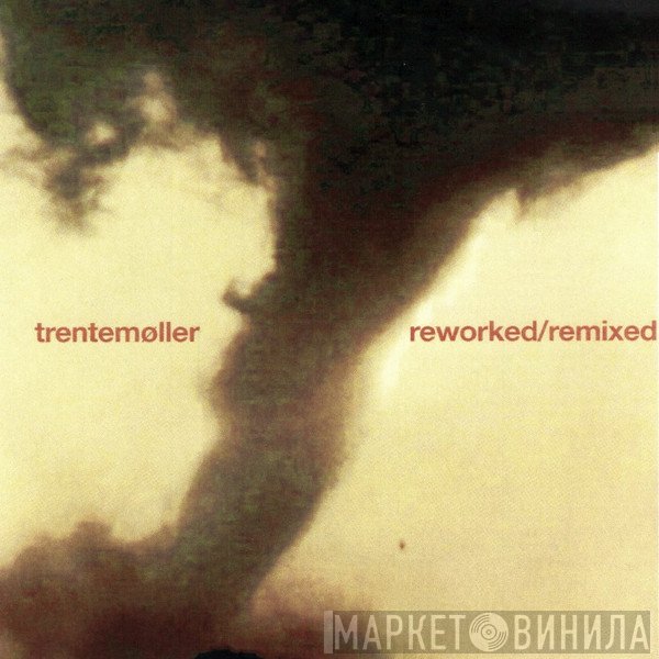 Trentemøller  - Reworked / Remixed