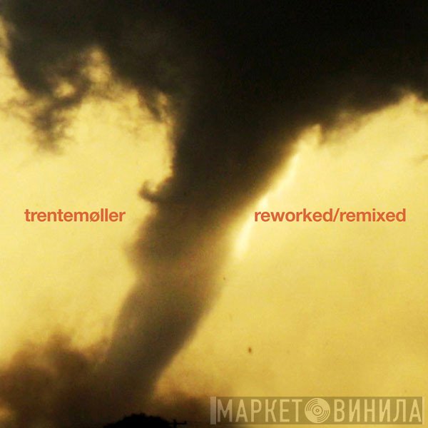 Trentemøller  - Reworked / Remixed