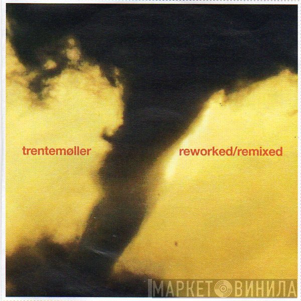Trentemøller  - Reworked / Remixed
