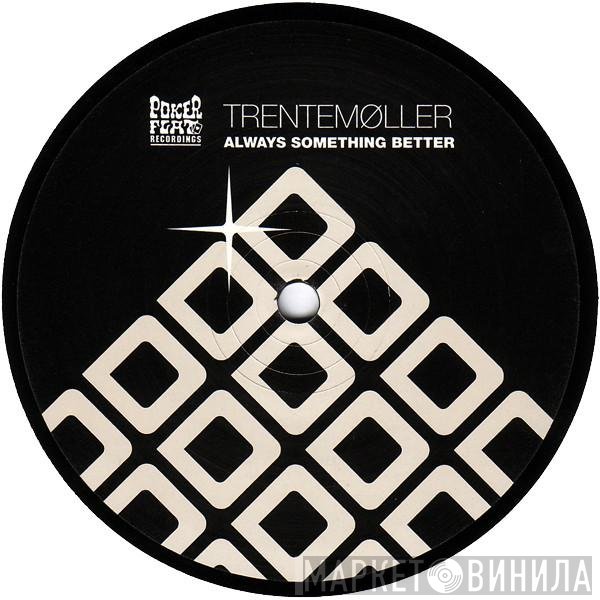 Trentemøller  - Always Something Better