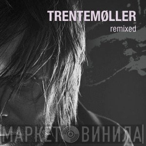 Trentemøller  - Remixed