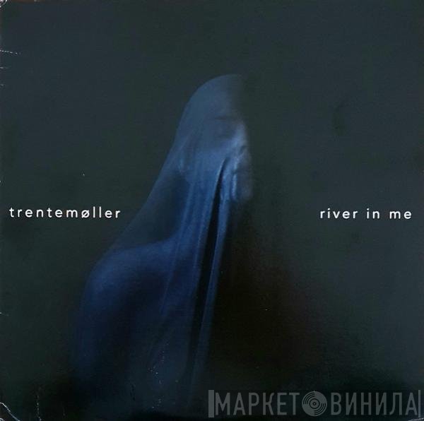 Trentemøller  - River In Me