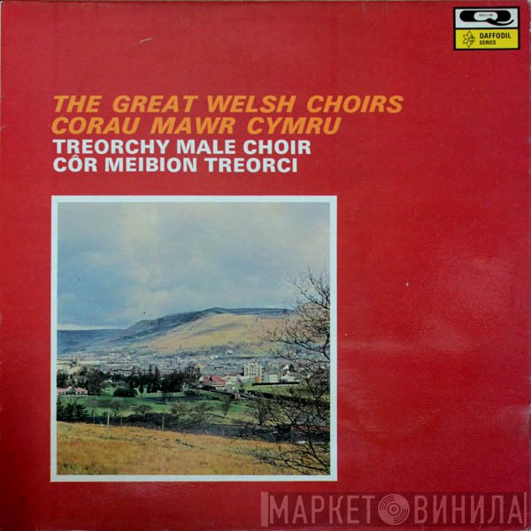 Treorchy Male Choir - The Great Welsh Choirs (Corau Mawr Cymru) - Treorchy Male Choir