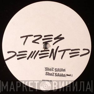 Tres Demented - Shez Satan